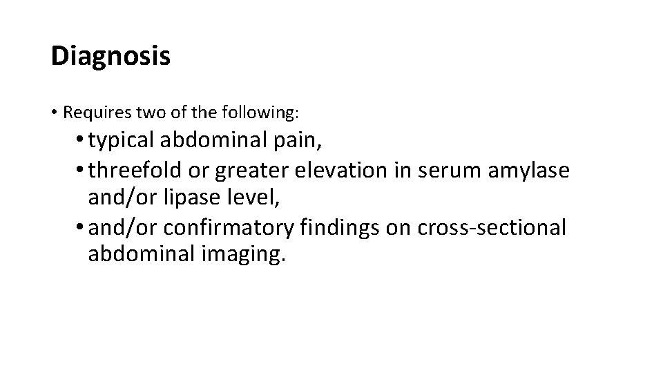 Diagnosis • Requires two of the following: • typical abdominal pain, • threefold or