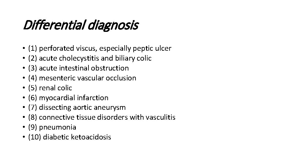 Differential diagnosis • • • (1) perforated viscus, especially peptic ulcer (2) acute cholecystitis