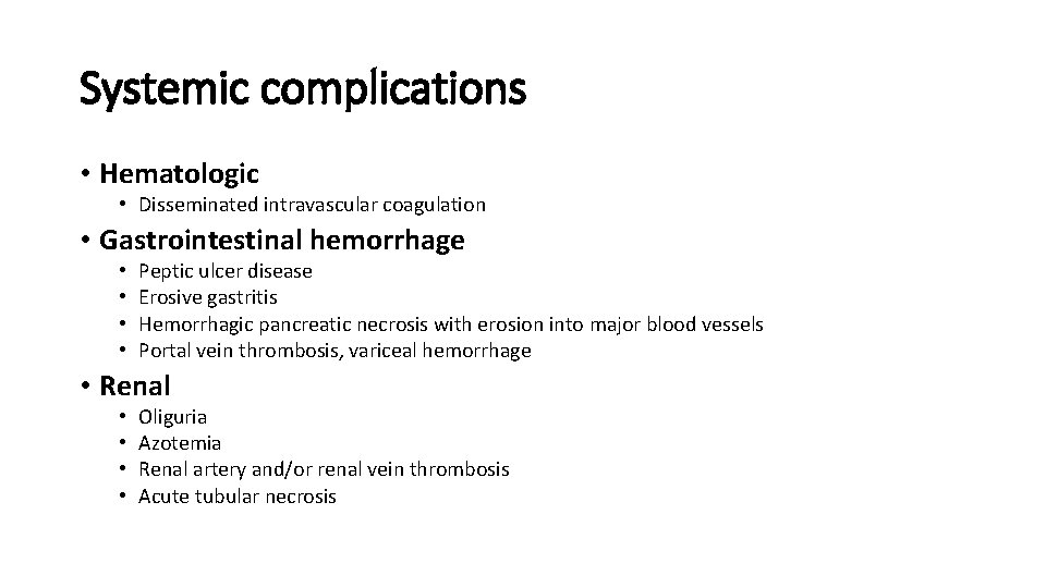 Systemic complications • Hematologic • Disseminated intravascular coagulation • Gastrointestinal hemorrhage • • Peptic