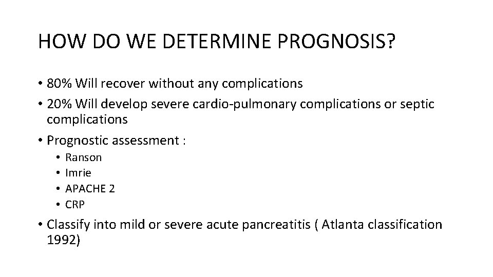 HOW DO WE DETERMINE PROGNOSIS? • 80% Will recover without any complications • 20%