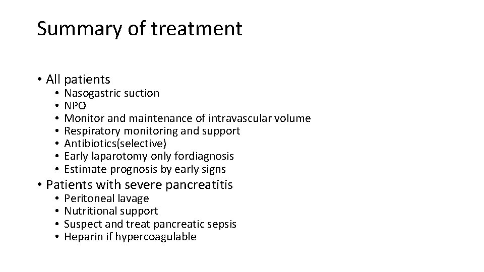 Summary of treatment • All patients • • Nasogastric suction NPO Monitor and maintenance