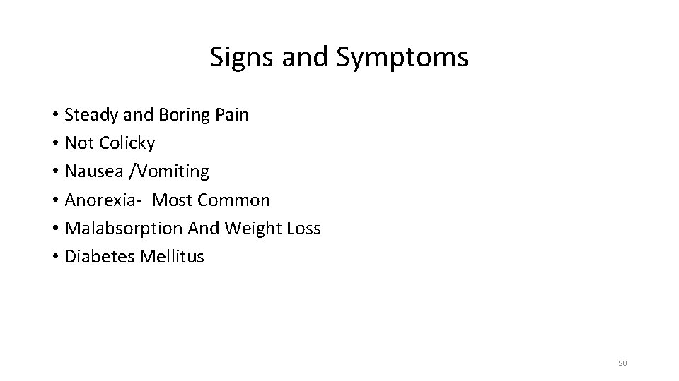 Signs and Symptoms • Steady and Boring Pain • Not Colicky • Nausea /Vomiting