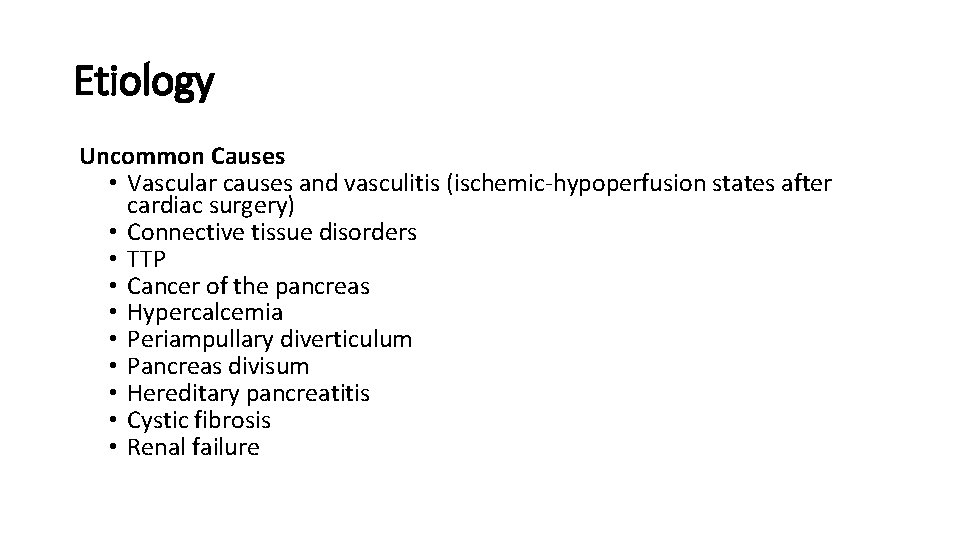 Etiology Uncommon Causes • Vascular causes and vasculitis (ischemic-hypoperfusion states after cardiac surgery) •