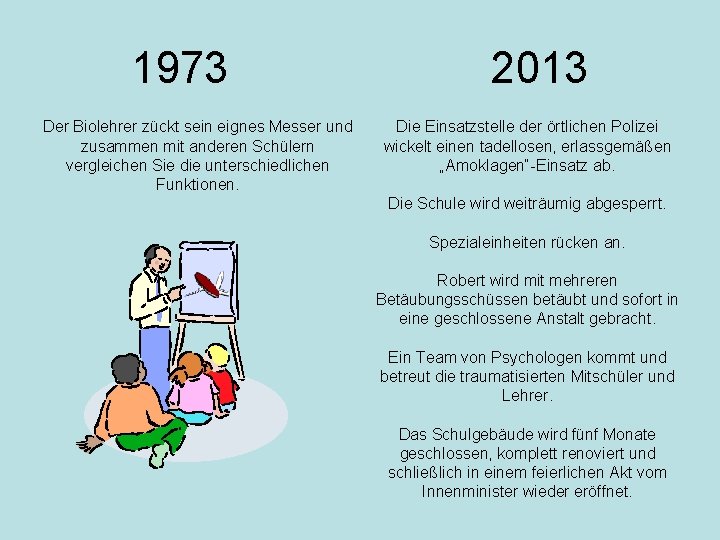 1973 Der Biolehrer zückt sein eignes Messer und zusammen mit anderen Schülern vergleichen Sie