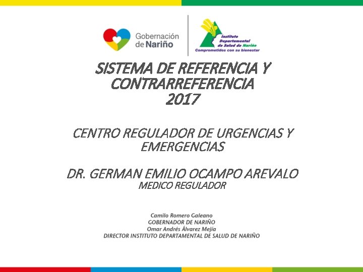 SISTEMA DE REFERENCIA Y CONTRARREFERENCIA 2017 CENTRO REGULADOR DE URGENCIAS Y EMERGENCIAS DR. GERMAN