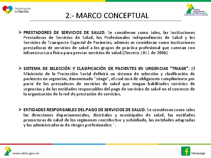 2. - MARCO CONCEPTUAL Ø PRESTADORES DE SERVICIOS DE SALUD: Se consideran como tales,