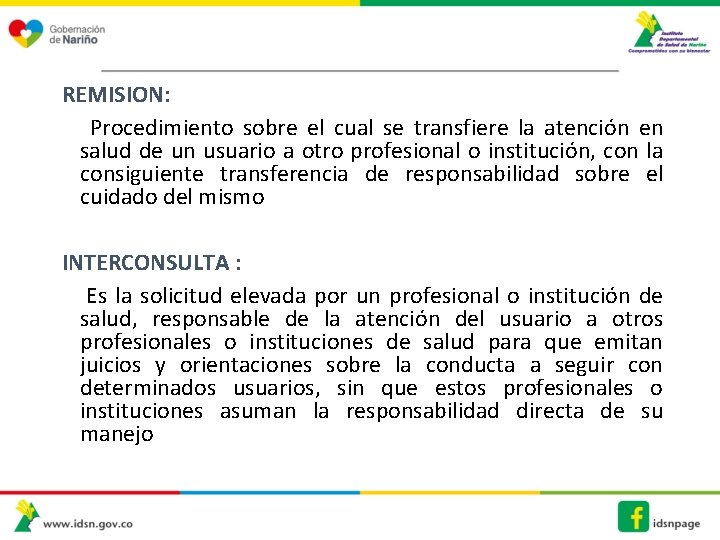 REMISION: Procedimiento sobre el cual se transfiere la atención en salud de un usuario