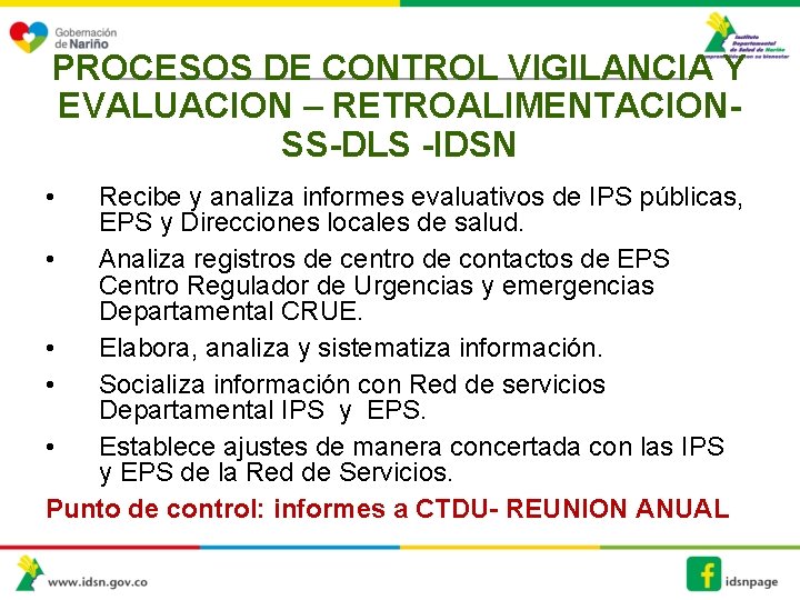 PROCESOS DE CONTROL VIGILANCIA Y EVALUACION – RETROALIMENTACIONSS-DLS -IDSN • Recibe y analiza informes