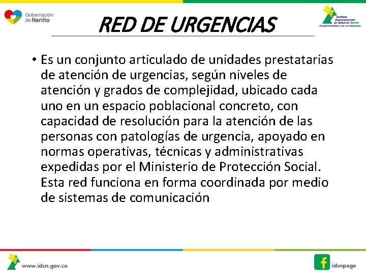 RED DE URGENCIAS • Es un conjunto articulado de unidades prestatarias de atención de