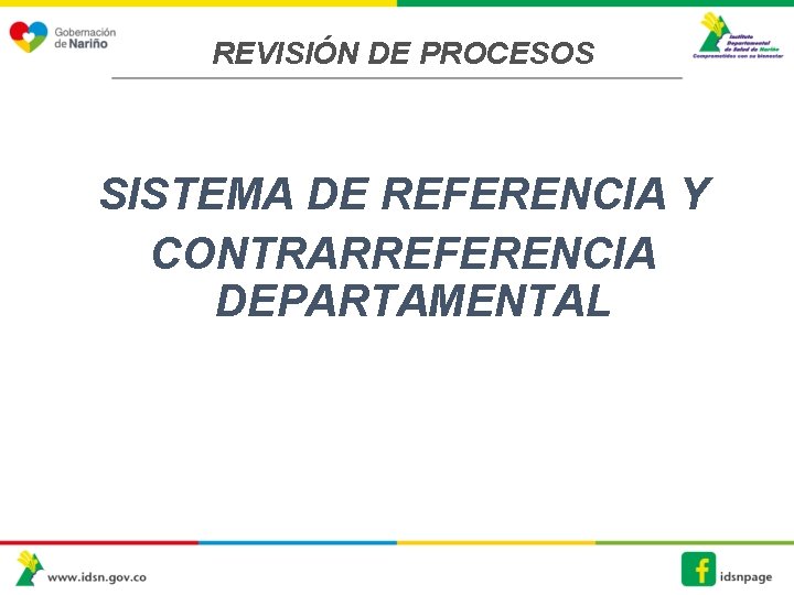 REVISIÓN DE PROCESOS SISTEMA DE REFERENCIA Y CONTRARREFERENCIA DEPARTAMENTAL 