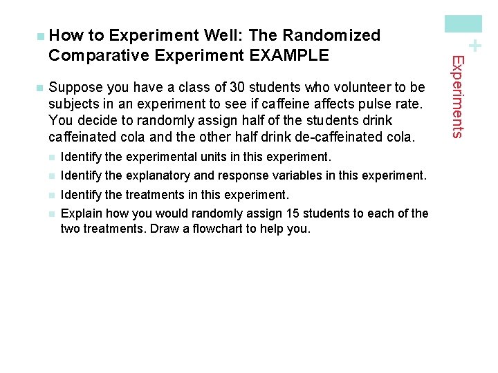 n Suppose you have a class of 30 students who volunteer to be subjects n Suppose you have a class of 30 students who volunteer to be subjects