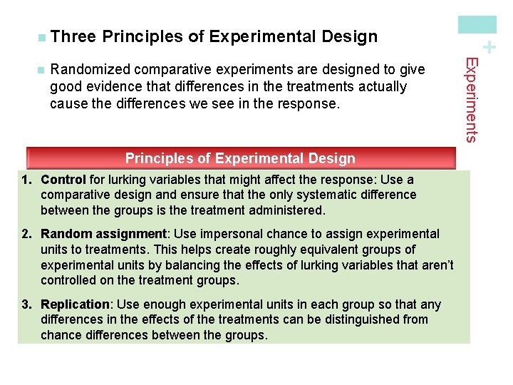 Randomized comparative experiments are designed to give good evidence that differences in the treatments Randomized comparative experiments are designed to give good evidence that differences in the treatments