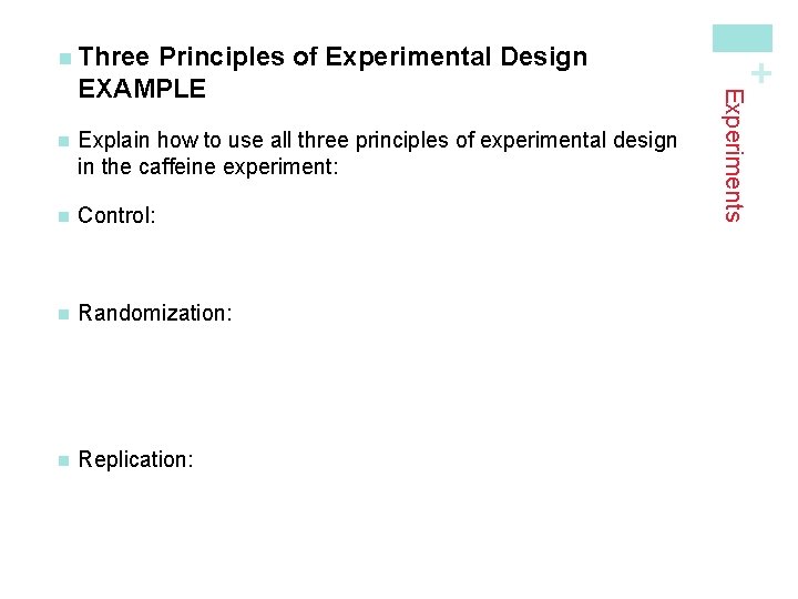 n Explain how to use all three principles of experimental design in the caffeine n Explain how to use all three principles of experimental design in the caffeine