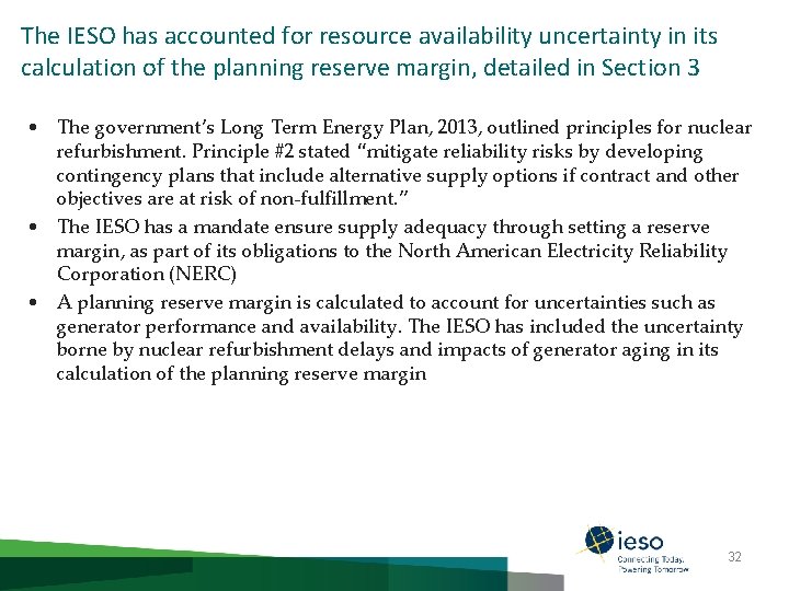 The IESO has accounted for resource availability uncertainty in its calculation of the planning