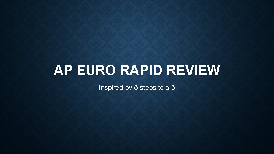 AP EURO RAPID REVIEW Inspired by 5 steps to a 5 