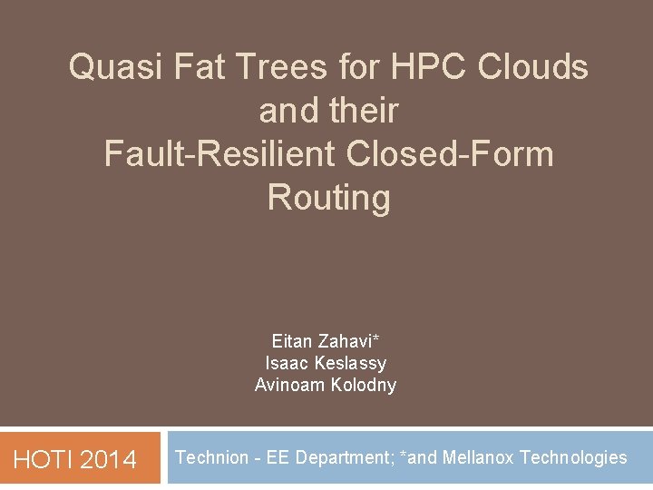 Quasi Fat Trees for HPC Clouds and their Fault-Resilient Closed-Form Routing Eitan Zahavi* Isaac