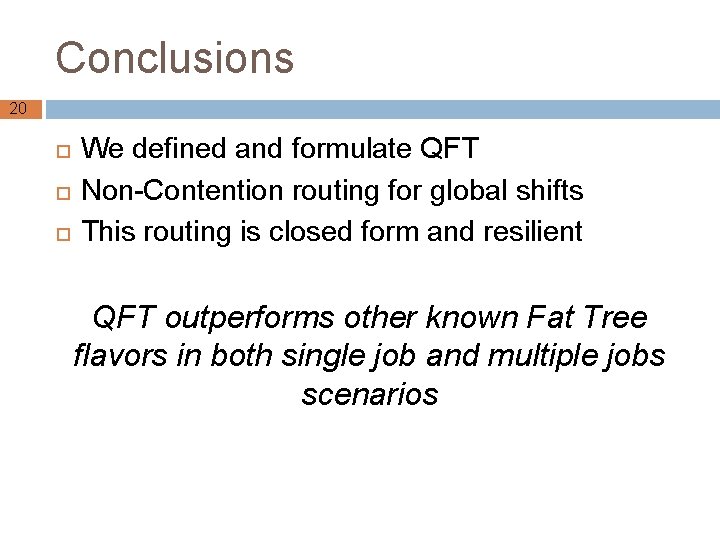 Conclusions 20 We defined and formulate QFT Non-Contention routing for global shifts This routing