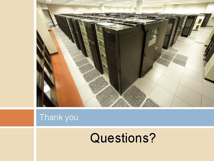 Thank you Questions? 