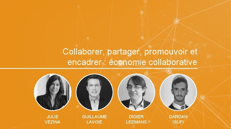 12 Collaborer, partager, promouvoir et encadrer : économie collaborative JULIE VÉZINA GUILLAUME LAVOIE DIDIER