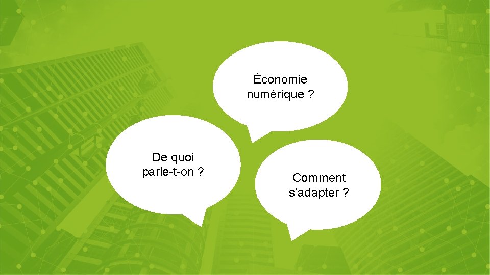 3 Économie numérique ? De quoi parle-t-on ? Comment s’adapter ? 