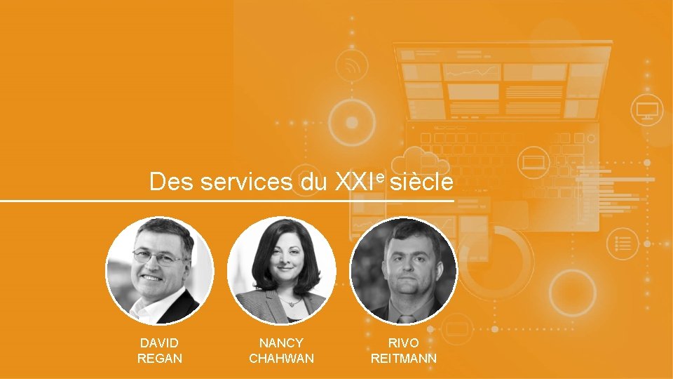 4 Des services du XXIe siècle DAVID REGAN NANCY CHAHWAN RIVO REITMANN 