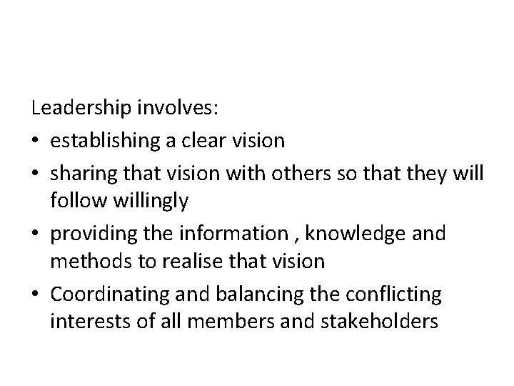 Leadership involves: • establishing a clear vision • sharing that vision with others so