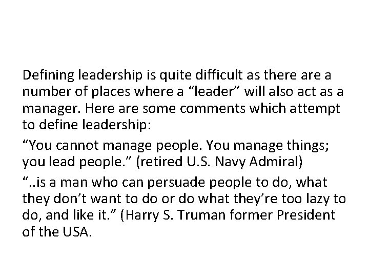 Defining leadership is quite difficult as there a number of places where a “leader”