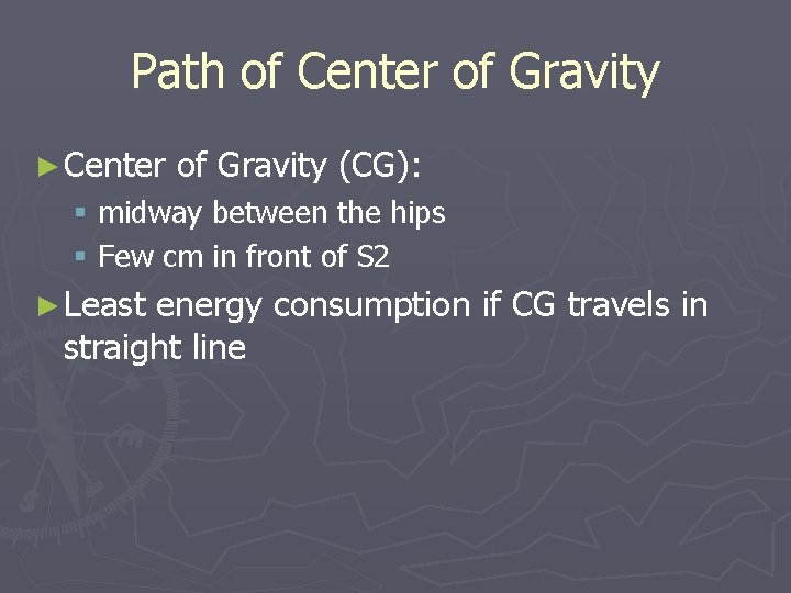 Path of Center of Gravity ► Center of Gravity (CG): § midway between the