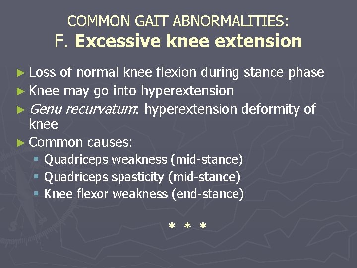 COMMON GAIT ABNORMALITIES: F. Excessive knee extension ► Loss of normal knee flexion during