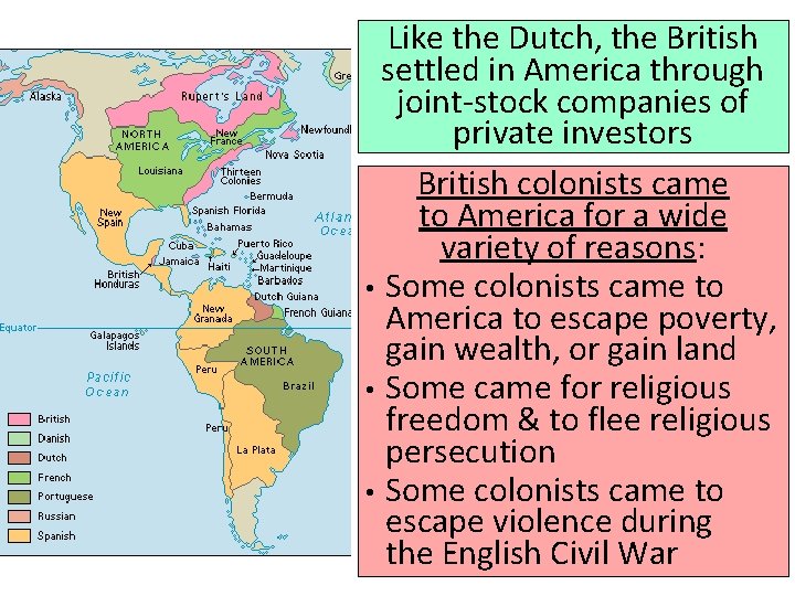 Like the Dutch, the British settled in America through joint-stock companies of private investors