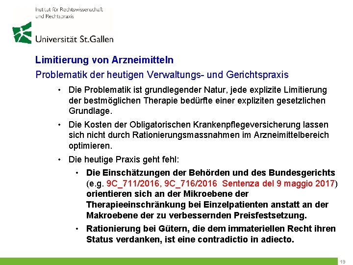 Limitierung von Arzneimitteln Problematik der heutigen Verwaltungs- und Gerichtspraxis • Die Problematik ist grundlegender