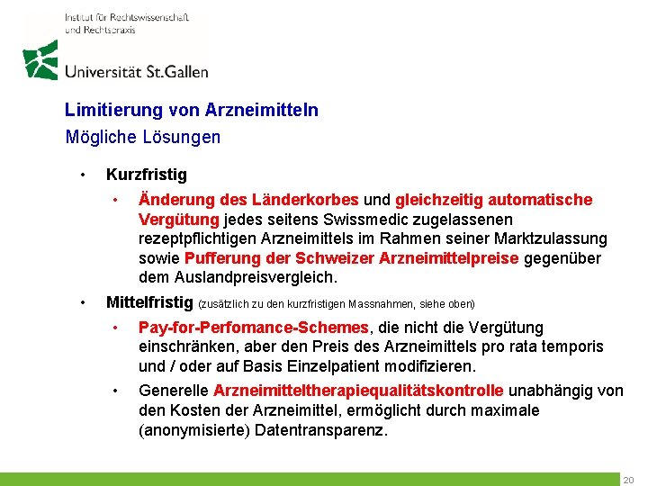 Limitierung von Arzneimitteln Mögliche Lösungen • Kurzfristig • • Änderung des Länderkorbes und gleichzeitig