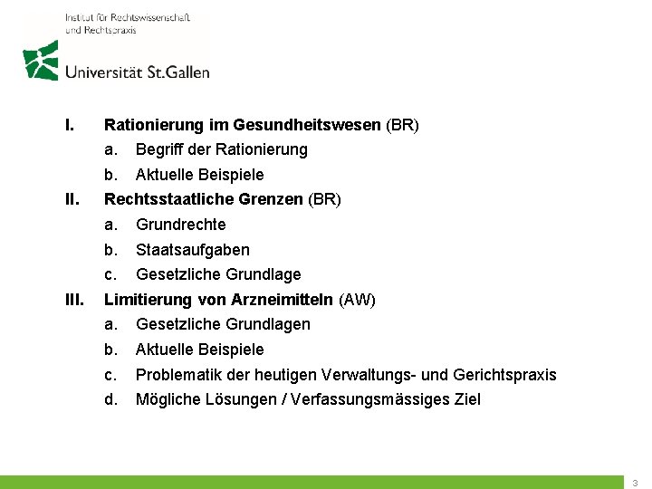 I. II. Rationierung im Gesundheitswesen (BR) a. Begriff der Rationierung b. Aktuelle Beispiele Rechtsstaatliche