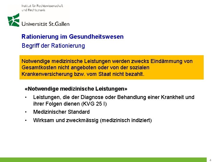 Rationierung im Gesundheitswesen Begriff der Rationierung Notwendige medizinische Leistungen werden zwecks Eindämmung von Gesamtkosten
