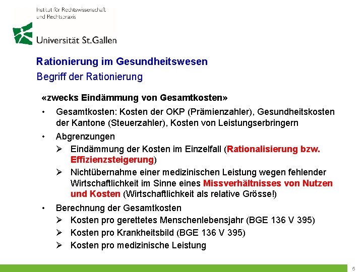 Rationierung im Gesundheitswesen Begriff der Rationierung «zwecks Eindämmung von Gesamtkosten» • Gesamtkosten: Kosten der