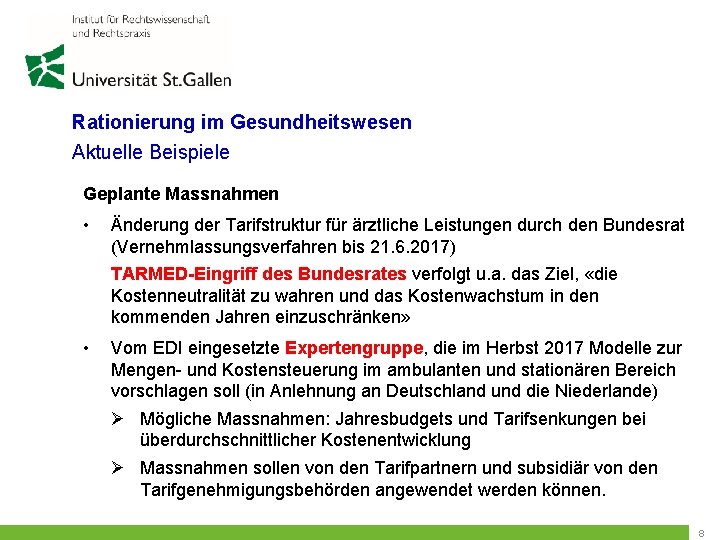 Rationierung im Gesundheitswesen Aktuelle Beispiele Geplante Massnahmen • Änderung der Tarifstruktur für ärztliche Leistungen