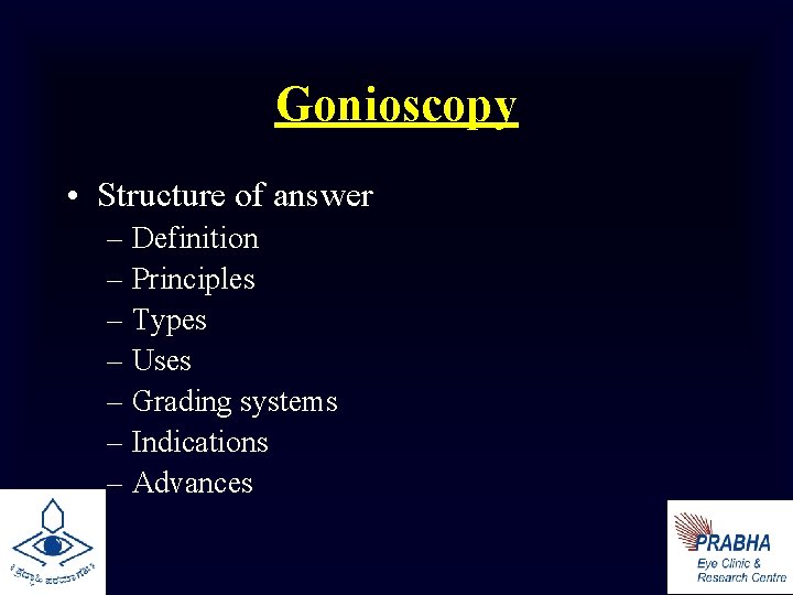 Gonioscopy • Structure of answer – Definition – Principles – Types – Uses –