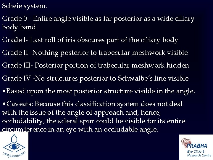 Scheie system: Grade 0 - Entire angle visible as far posterior as a wide