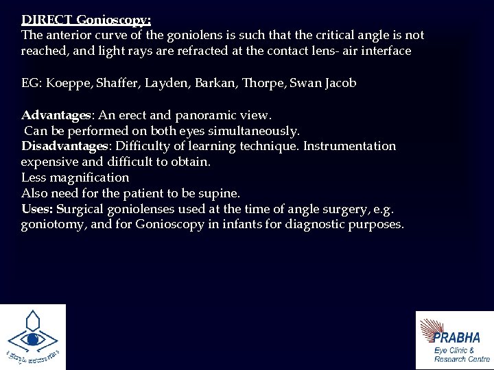  DIRECT Gonioscopy: The anterior curve of the goniolens is such that the critical