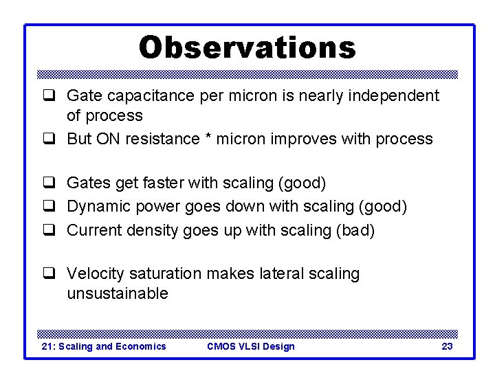 Observations q Gate capacitance per micron is nearly independent of process q But ON Observations q Gate capacitance per micron is nearly independent of process q But ON