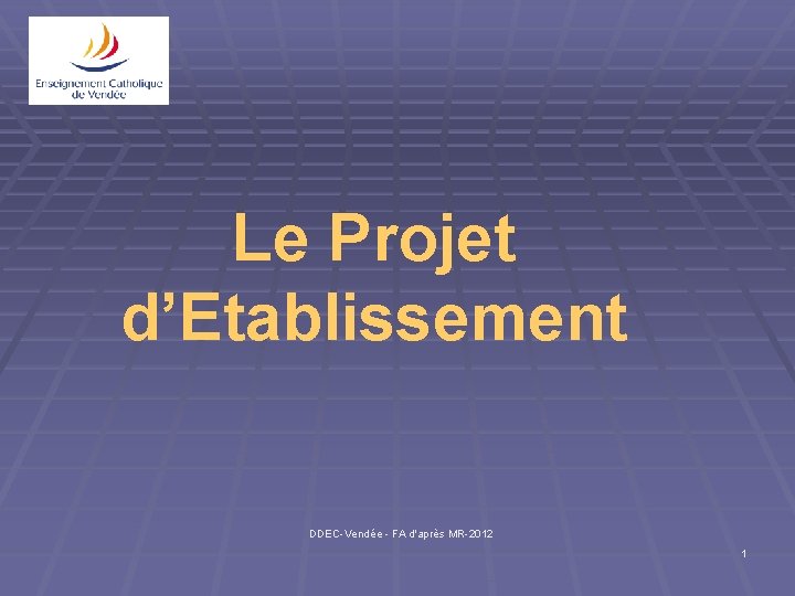 Le Projet d’Etablissement DDEC-Vendée - FA d'après MR-2012 1 