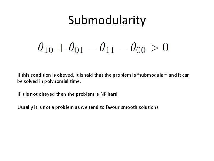 Submodularity If this condition is obeyed, it is said that the problem is “submodular”