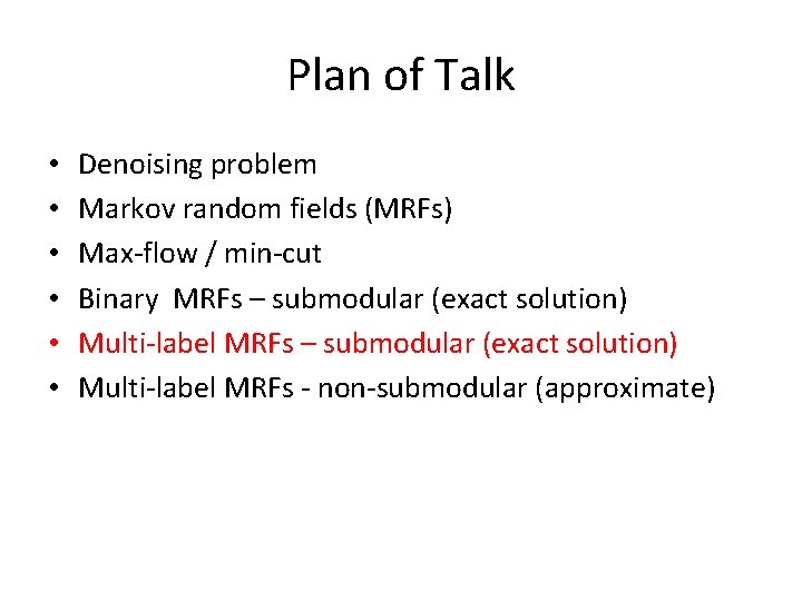 Plan of Talk • • • Denoising problem Markov random fields (MRFs) Max-flow /