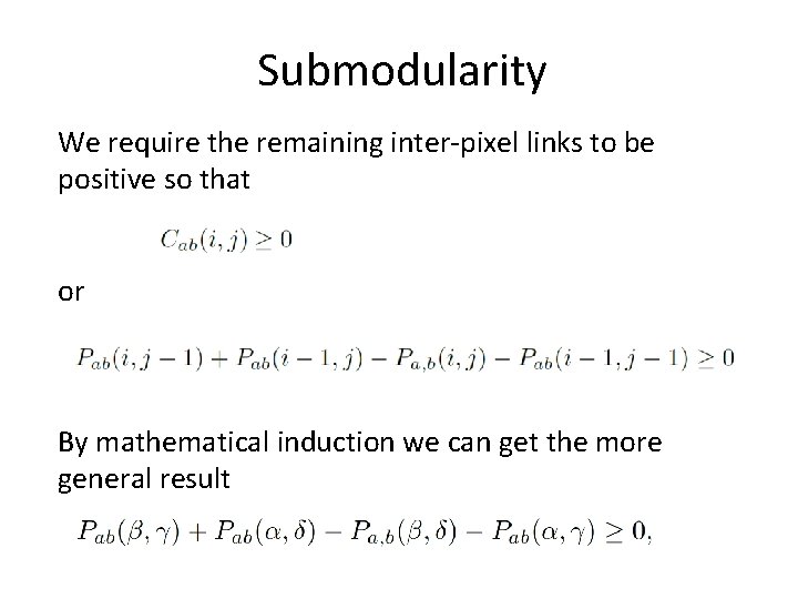 Submodularity We require the remaining inter-pixel links to be positive so that or By