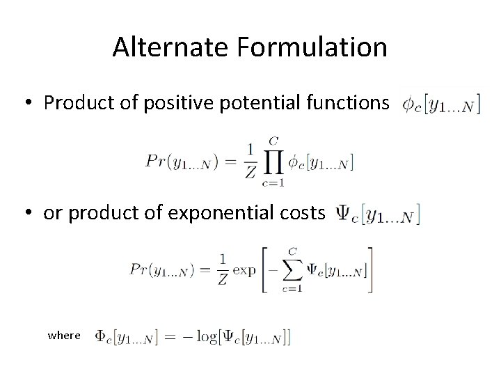 Alternate Formulation • Product of positive potential functions • or product of exponential costs