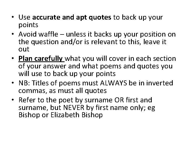  • Use accurate and apt quotes to back up your points • Avoid