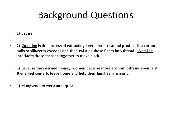 Background Questions • 1) Japan • 2) Spinning is the process of extracting fibers