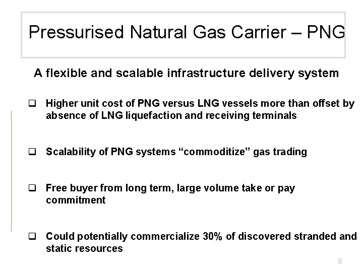 Pressurised Natural Gas Carrier – PNG A flexible and scalable infrastructure delivery system q