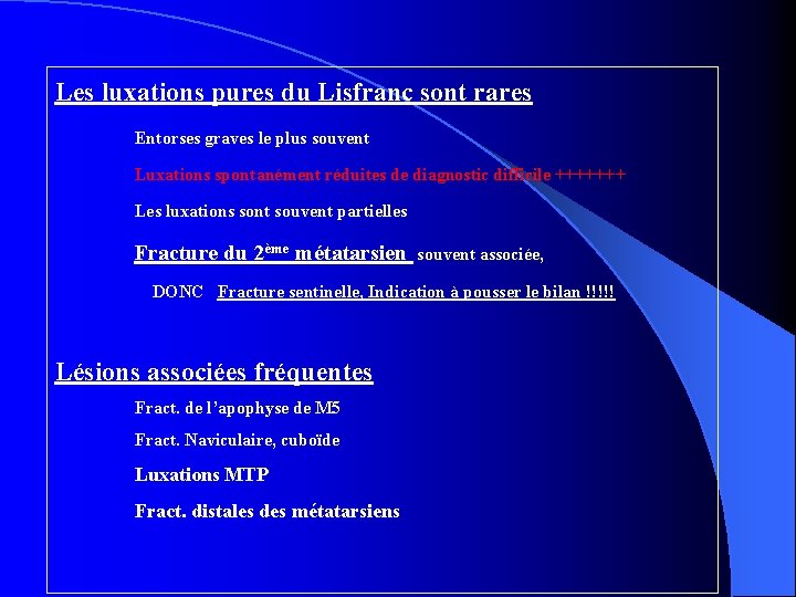 Les luxations pures du Lisfranc sont rares Entorses graves le plus souvent Luxations spontanément