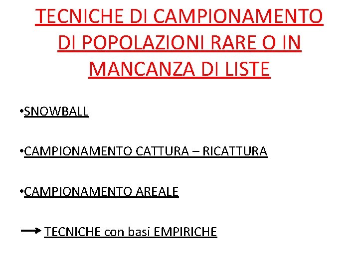 TECNICHE DI CAMPIONAMENTO DI POPOLAZIONI RARE O IN MANCANZA DI LISTE • SNOWBALL •